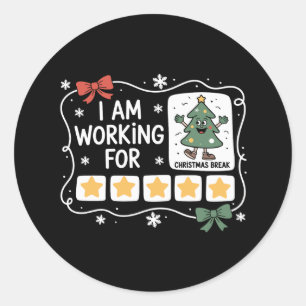 I Am Working For Christmas Break Xmas Tree Holiday Classic Round Sticker