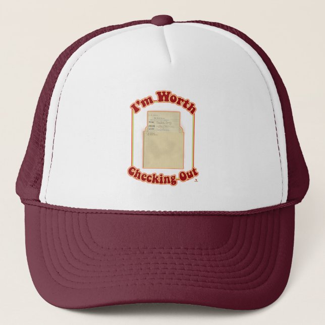 I Am Worth Checking Out Flirty Motto Trucker Hat (Front)