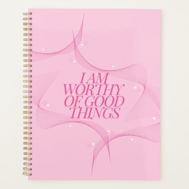 I am worthy of good things Quote, Pink Planner (Front)