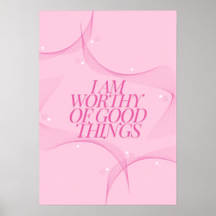 I am worthy of good things Quote, Pink Poster