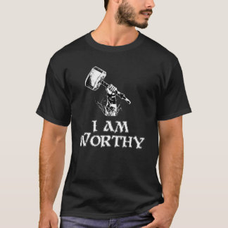 I am worthy   T-Shirt