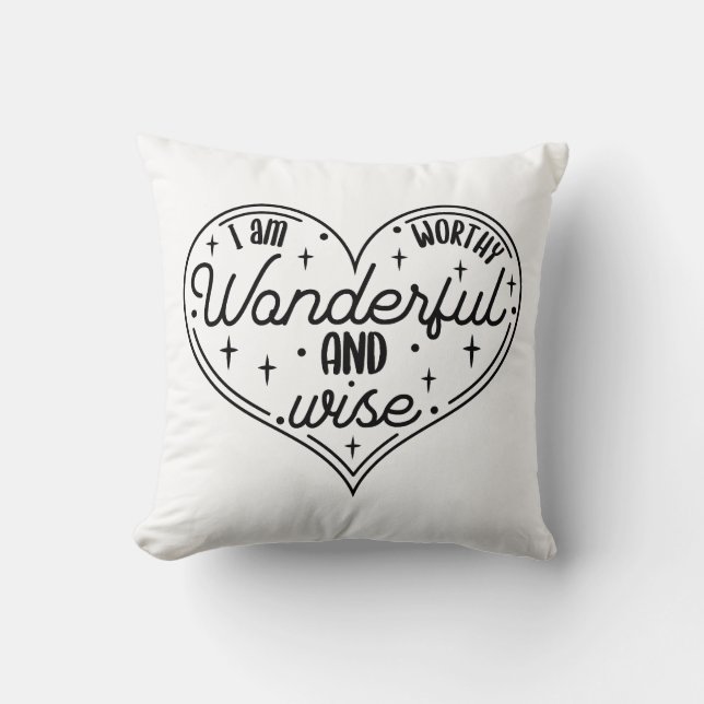 I am worthy wonderful and wise throw pillow (Front)