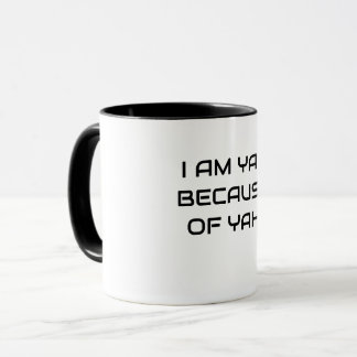 I AM YAY BECAUSE OF YAH - CUP