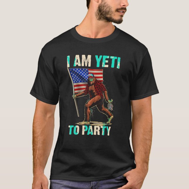 I Am Yeti To Party 4th Of July Funny Bigfoot Beer  T-Shirt (Front)