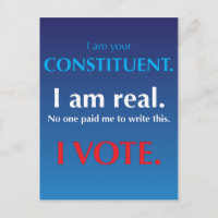 I am your constituent. I am real. I vote.