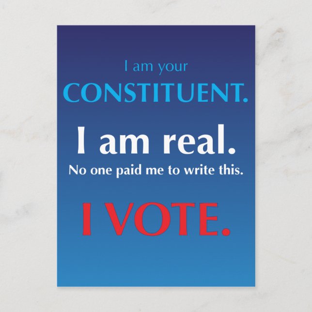I am your constituent. I am real. I vote. Postcard (Front)