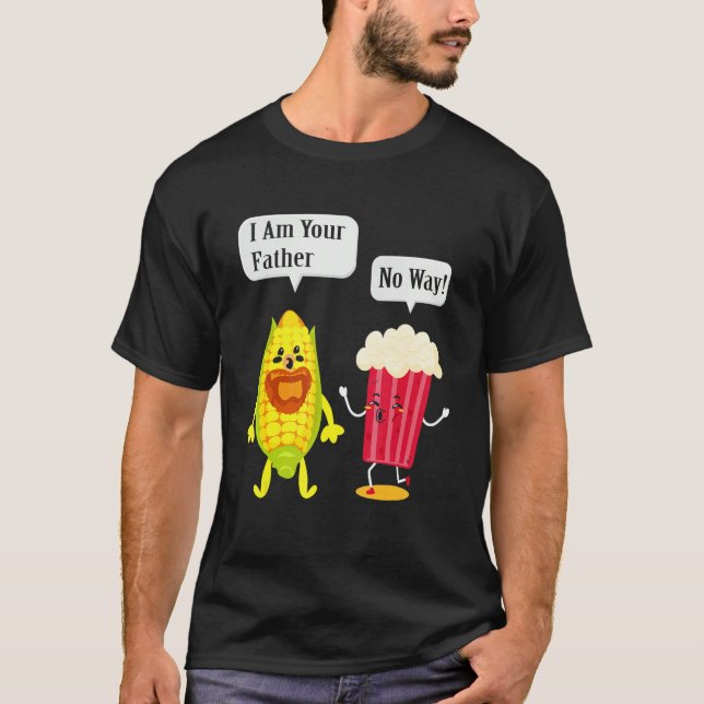I am your father no way Popcorn Corn T-Shirt (Front)