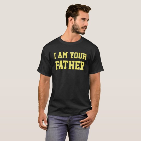 I AM YOUR FATHER T-Shirt