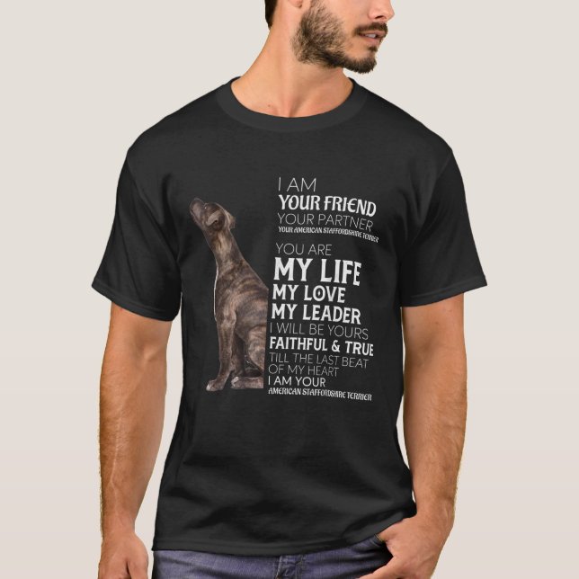 I Am Your Friend Your Partner Your AmStaff Dog Mom T-Shirt (Front)