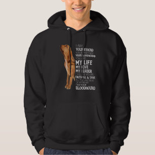 I Am Your Friend Your Partner Your Bloodhound Dog  Hoodie