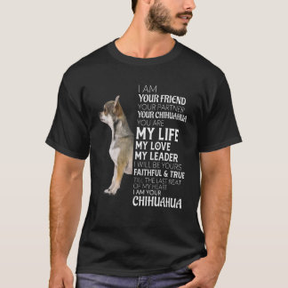 I Am Your Friend Your Partner Your Chihuahua Dog M T-Shirt