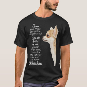 I Am Your Friend Your Partner Your Chihuahua T-Shirt