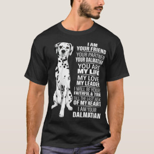 I Am Your Friend Your Partner Your Dalmatian Dog L T-Shirt