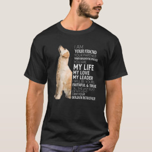 I Am Your Friend Your Partner Your Golden Retrieve T-Shirt