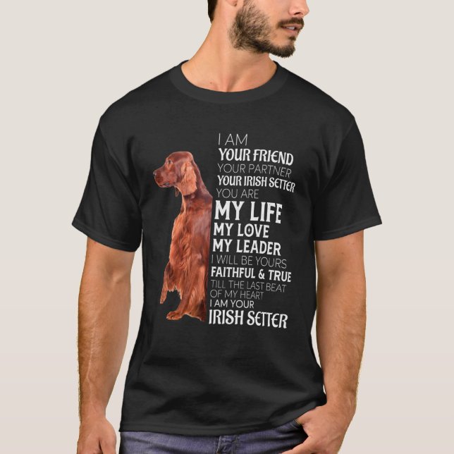 I Am Your Friend Your Partner Your Irish Setter Do T-Shirt (Front)