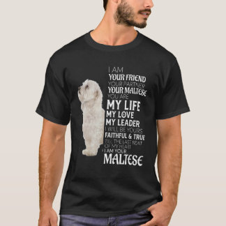 I Am Your Friend Your Partner Your Maltese Dog Mom T-Shirt