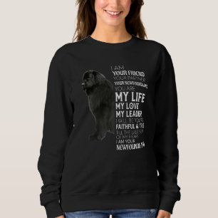I Am Your Friend Your Partner Your Newfoundland Do Sweatshirt