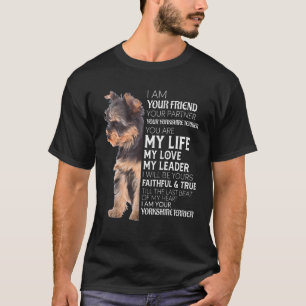 I Am Your Friend Your Partner Your Yorkie Dog Mom  T-Shirt