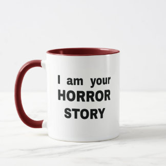 I am your horror story mug