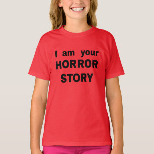 I am your horror story T-Shirt