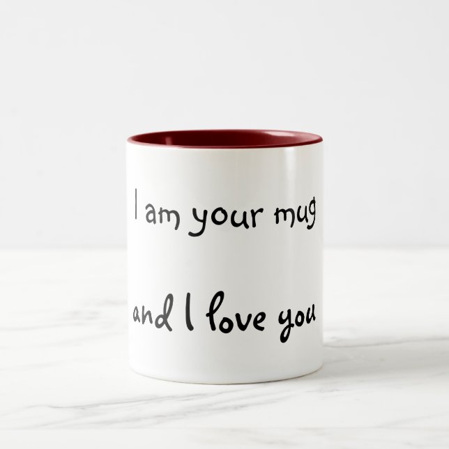 I am your mug, and I love you Two-Tone Coffee Mug (Center)