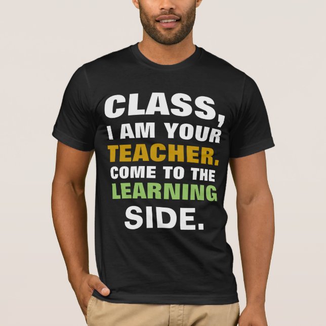 I Am Your Teacher T-Shirt (Front)
