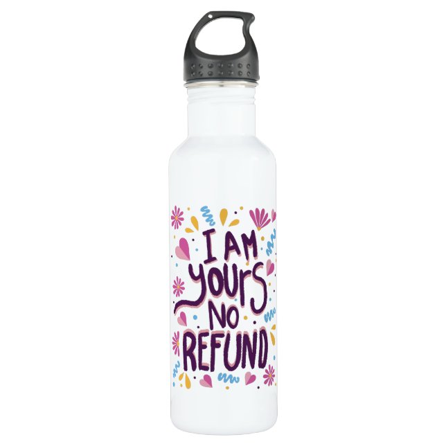I am Yours No Refund 710 Ml Water Bottle (Front)