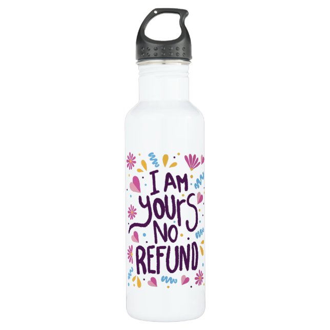 I am Yours No Refund 710 Ml Water Bottle (Front)