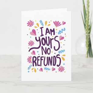 I am Yours No Refunds Card