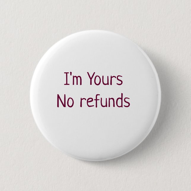 I am yours no refunds valentine day add name pink  2 inch round button (Front)