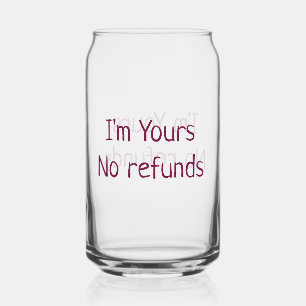 I am yours no refunds valentine day add name pink  can glass