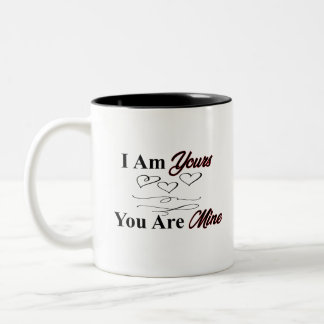I Am Yours You Are Mine Two-Tone Coffee Mug