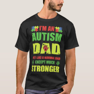 I&amp 39 M An Autism Dad Just Like A Normal Dad Ex T-Shirt
