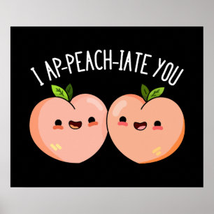 I Ap-peach-ciate You Funny Peach Pun Dark BG Poster