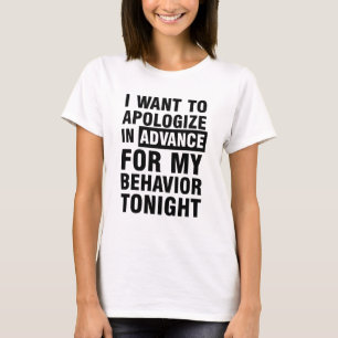 I Apologize in Advance my Behaviour Tonight T-Shirt