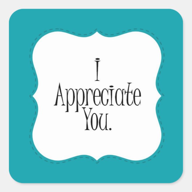 I appreciate YOU Square Sticker (Front)