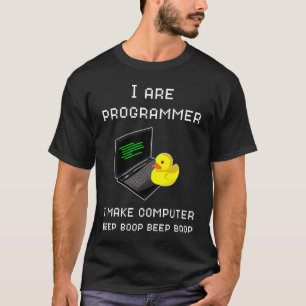 I Are Programmer I Make Computer Beep Boop  Duck C T-Shirt