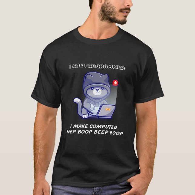 I are programmer i make computer beep boop T-Shirt (Front)