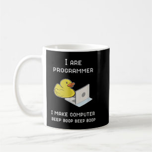 I Are Programmer I Make Computer Explain it to the Coffee Mug