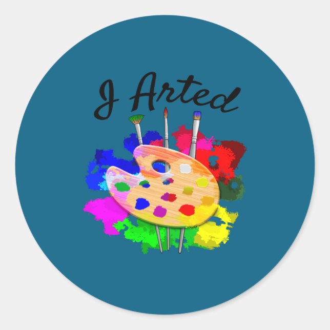 I Arted Funny Artist Palette Brushes  Classic Round Sticker (Front)