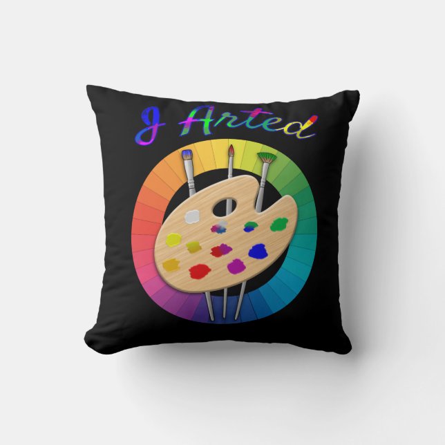 I Arted Funny Artist Throw Pillow (Front)