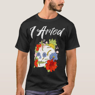 I Arted Skull Abstract Watercolor Artist Painter  T-Shirt