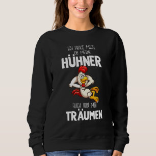 I Ask Me Whether My Chickens Also From Me Träumen Sweatshirt