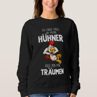 I Ask Me Whether My Chickens Also From Me Träumen Sweatshirt