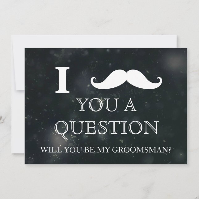 I ask you a question will you be my Groomsman? Inv Invitation (Front)