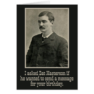 “I Asked Bat Masterson” Wild-West Birthday Card