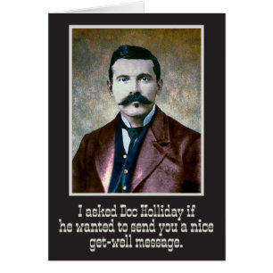 “I Asked Doc Holliday” Wild-West Get-Well Card