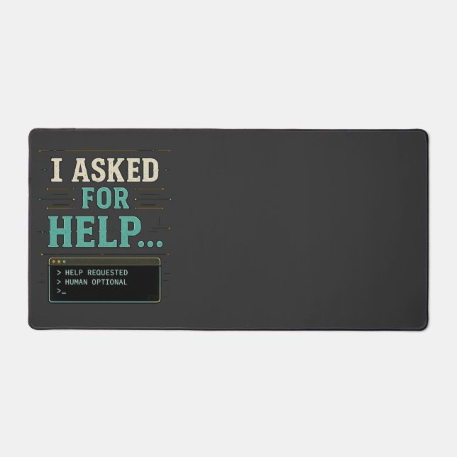 I Asked For Help Funny AI Humour Shirt Desk Mat (Front)