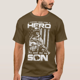 I Asked God For A Hero He Senttt Me My Son T-Shirt