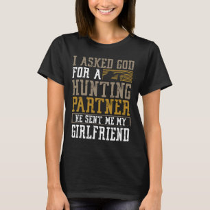 I Asked God For A Hunting Partner He Sent Me My Gi T-Shirt